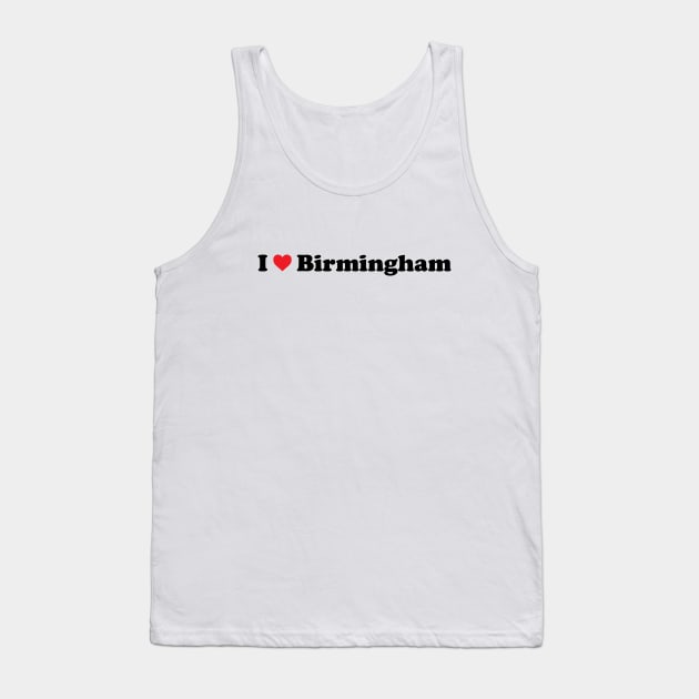 I Love Birmingham Tank Top by Novel_Designs